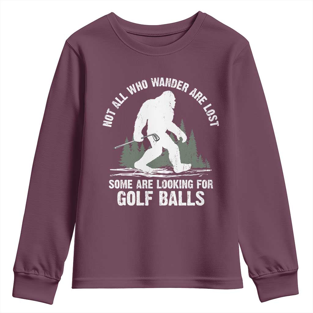 Not All Who Wander Are Lost Bigfoot Looking For Golf Balls Youth Sweatshirt Vintage Golfs Lover Sasquatch Golfing