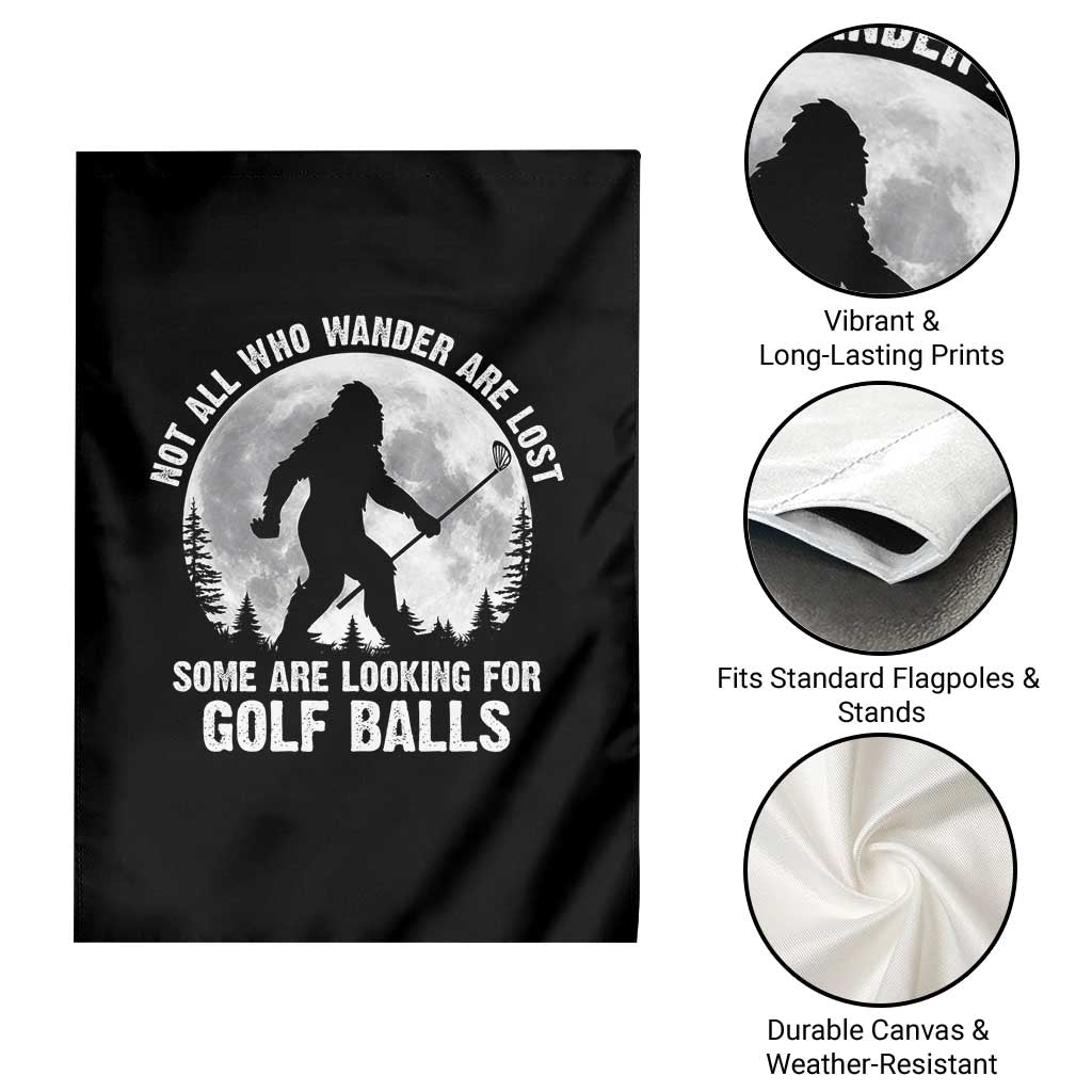 Not All Who Wander Are Lost Bigfoot Looking For Golf Balls Garden Flag Vintage Golfs Lover Sasquatch Golfing Full Moon
