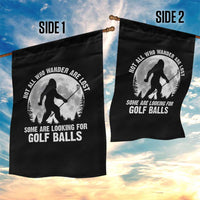 Not All Who Wander Are Lost Bigfoot Looking For Golf Balls Garden Flag Vintage Golfs Lover Sasquatch Golfing Full Moon