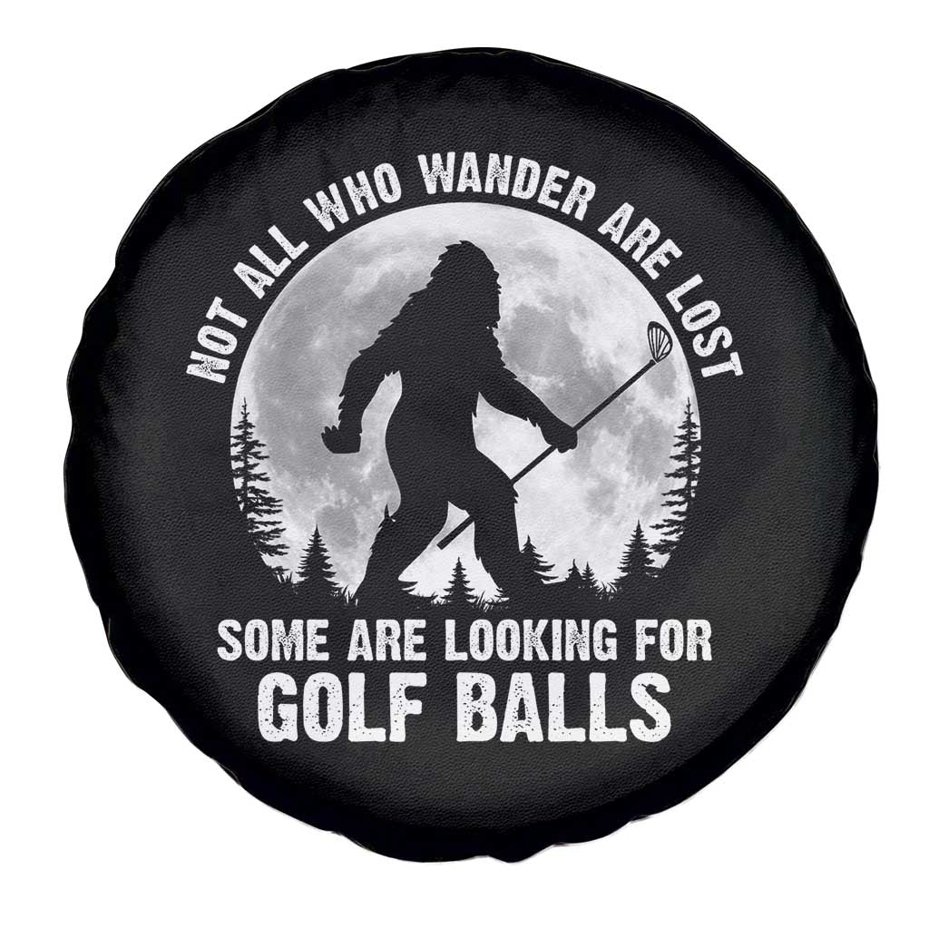 Not All Who Wander Are Lost Bigfoot Looking For Golf Balls Spare Tire Cover Vintage Golfs Lover Sasquatch Golfing Full Moon