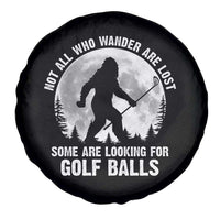 Not All Who Wander Are Lost Bigfoot Looking For Golf Balls Spare Tire Cover Vintage Golfs Lover Sasquatch Golfing Full Moon