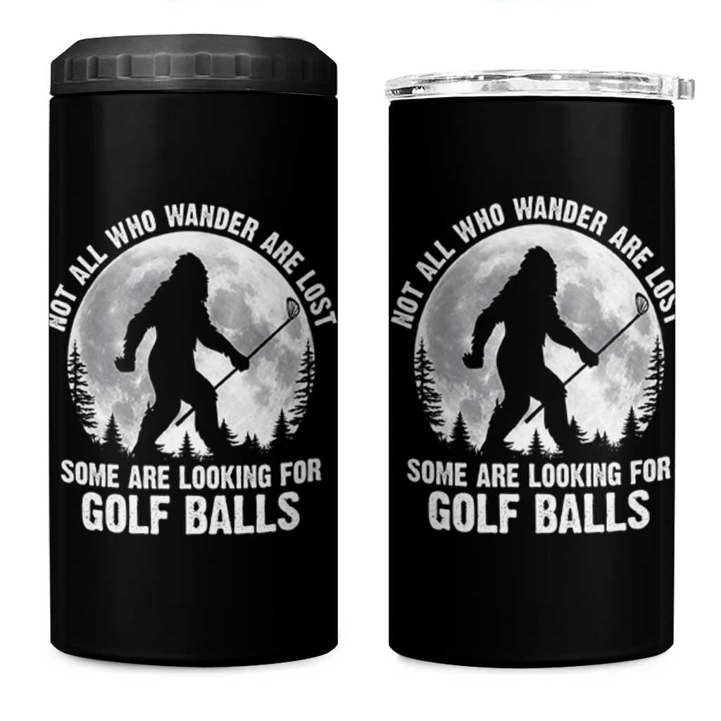 Not All Who Wander Are Lost Bigfoot Looking For Golf Balls 4 in 1 Can Cooler Tumbler Vintage Golfs Lover Sasquatch Golfing Full Moon