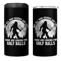 Not All Who Wander Are Lost Bigfoot Looking For Golf Balls 4 in 1 Can Cooler Tumbler Vintage Golfs Lover Sasquatch Golfing Full Moon