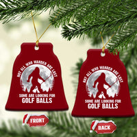 Not All Who Wander Are Lost Bigfoot Looking For Golf Balls Ceramic Ornament Vintage Golfs Lover Sasquatch Golfing Full Moon