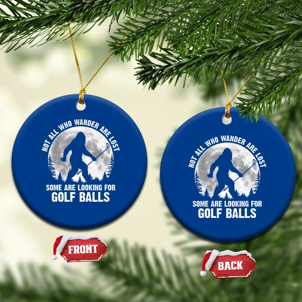 Not All Who Wander Are Lost Bigfoot Looking For Golf Balls Ceramic Ornament Vintage Golfs Lover Sasquatch Golfing Full Moon