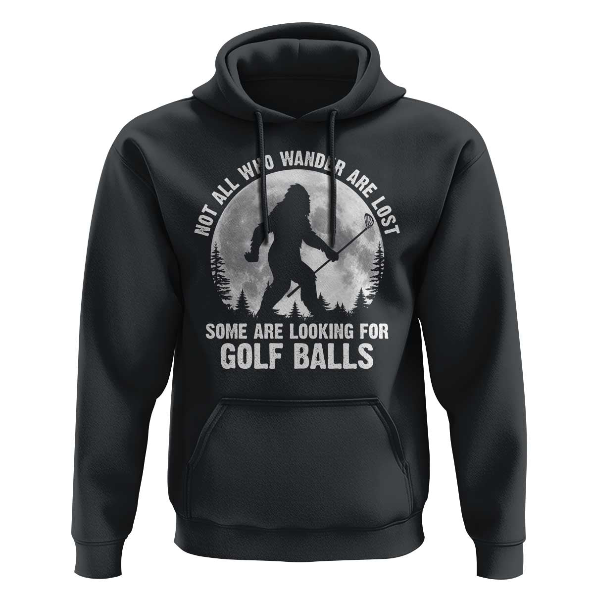 Not All Who Wander Are Lost Bigfoot Looking For Golf Balls Hoodie Vintage Golfs Lover Sasquatch Golfing Full Moon