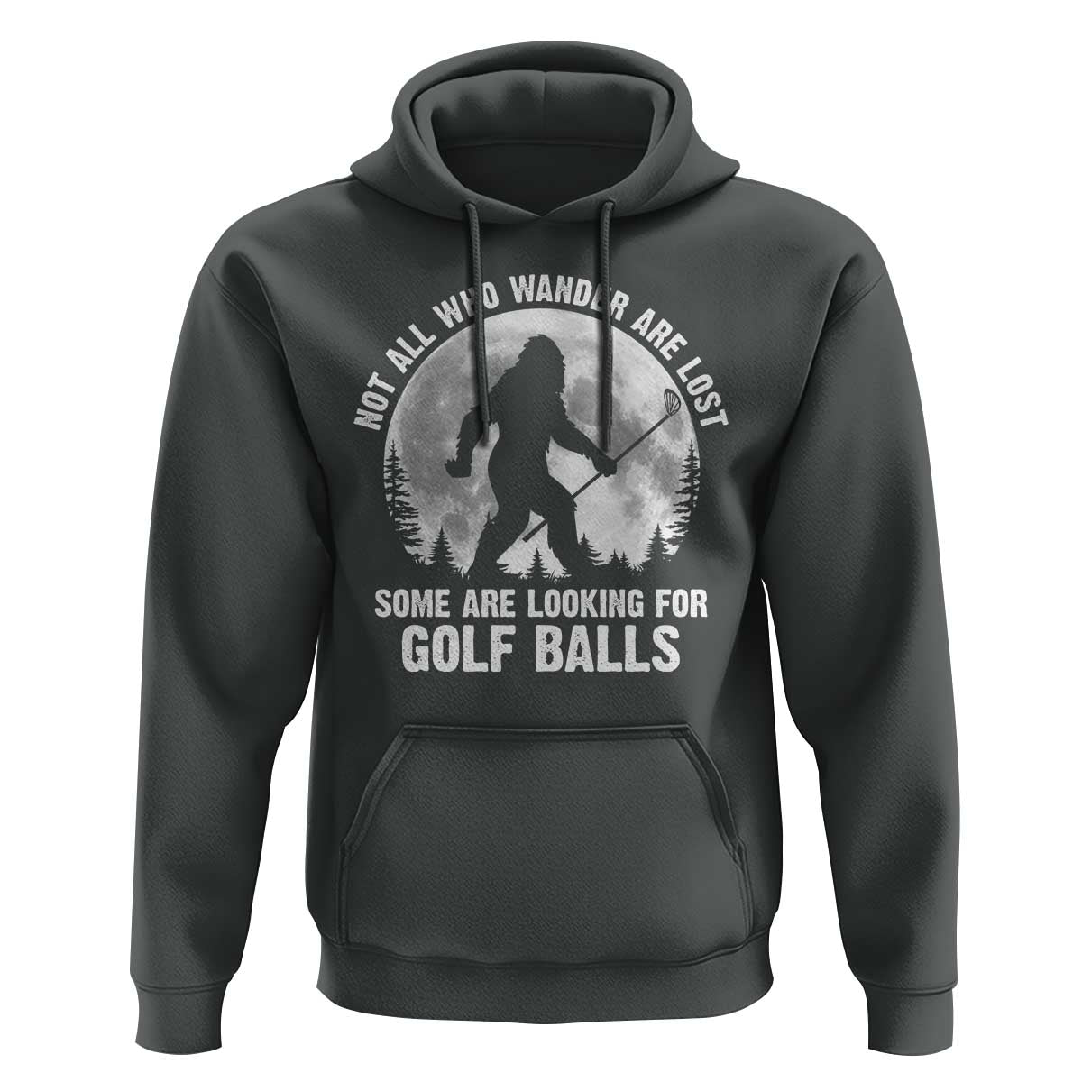 Not All Who Wander Are Lost Bigfoot Looking For Golf Balls Hoodie Vintage Golfs Lover Sasquatch Golfing Full Moon