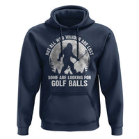 Not All Who Wander Are Lost Bigfoot Looking For Golf Balls Hoodie Vintage Golfs Lover Sasquatch Golfing Full Moon