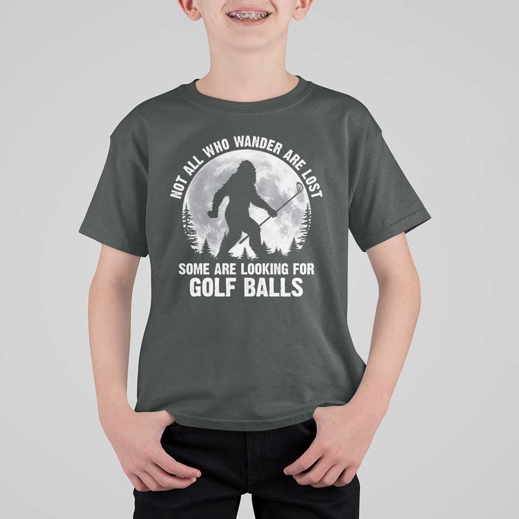 Not All Who Wander Are Lost Bigfoot Looking For Golf Balls T Shirt For Kid Vintage Golfs Lover Sasquatch Golfing Full Moon