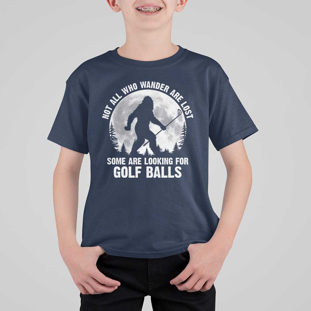Not All Who Wander Are Lost Bigfoot Looking For Golf Balls T Shirt For Kid Vintage Golfs Lover Sasquatch Golfing Full Moon