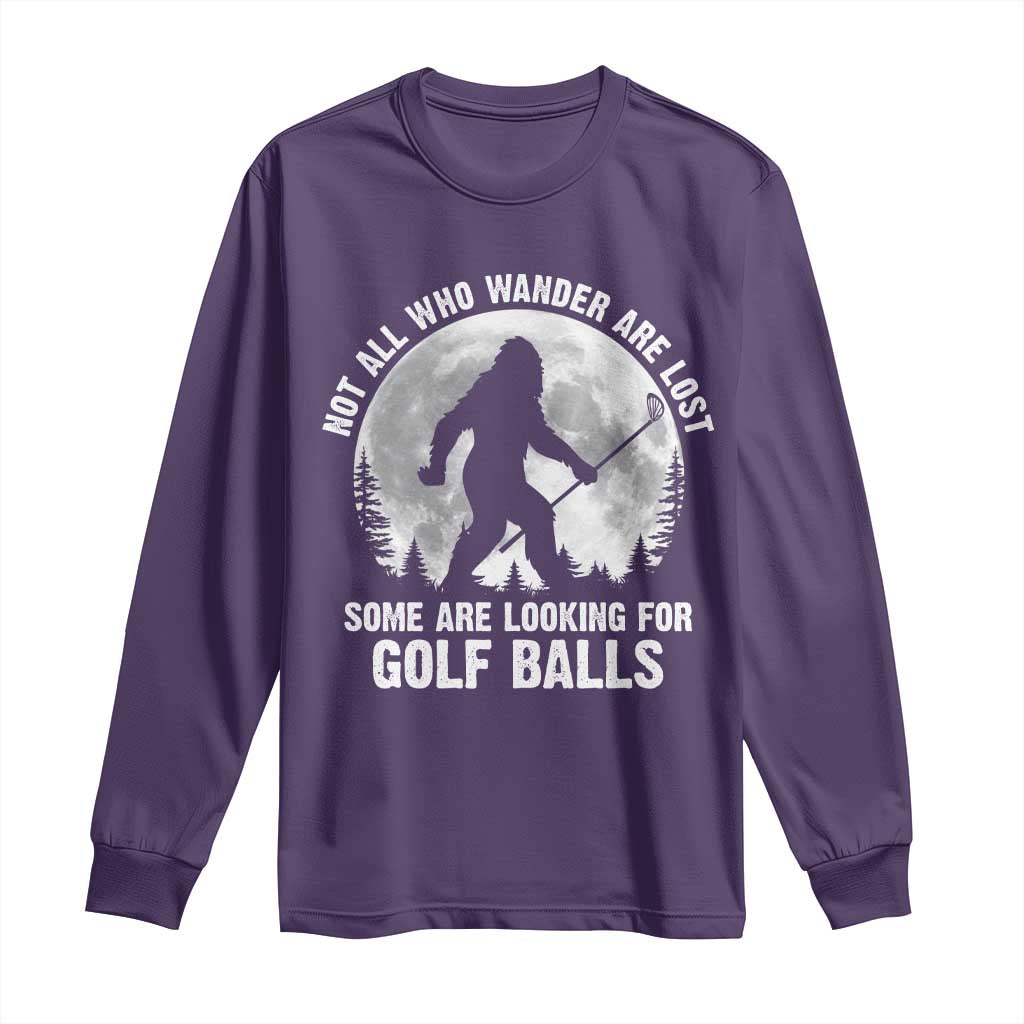Not All Who Wander Are Lost Bigfoot Looking For Golf Balls Long Sleeve Shirt Vintage Golfs Lover Sasquatch Golfing Full Moon