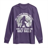 Not All Who Wander Are Lost Bigfoot Looking For Golf Balls Long Sleeve Shirt Vintage Golfs Lover Sasquatch Golfing Full Moon