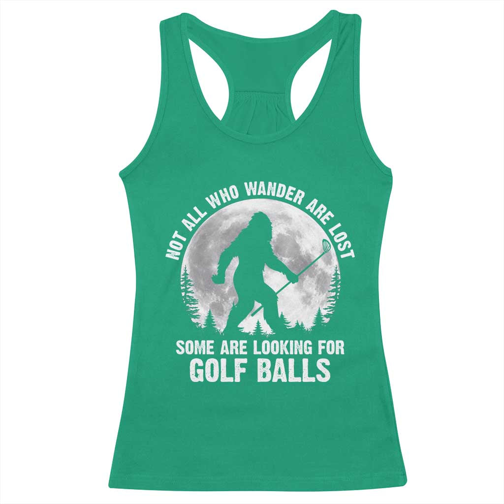 Not All Who Wander Are Lost Bigfoot Looking For Golf Balls Racerback Tank Top Vintage Golfs Lover Sasquatch Golfing Full Moon