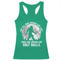Not All Who Wander Are Lost Bigfoot Looking For Golf Balls Racerback Tank Top Vintage Golfs Lover Sasquatch Golfing Full Moon