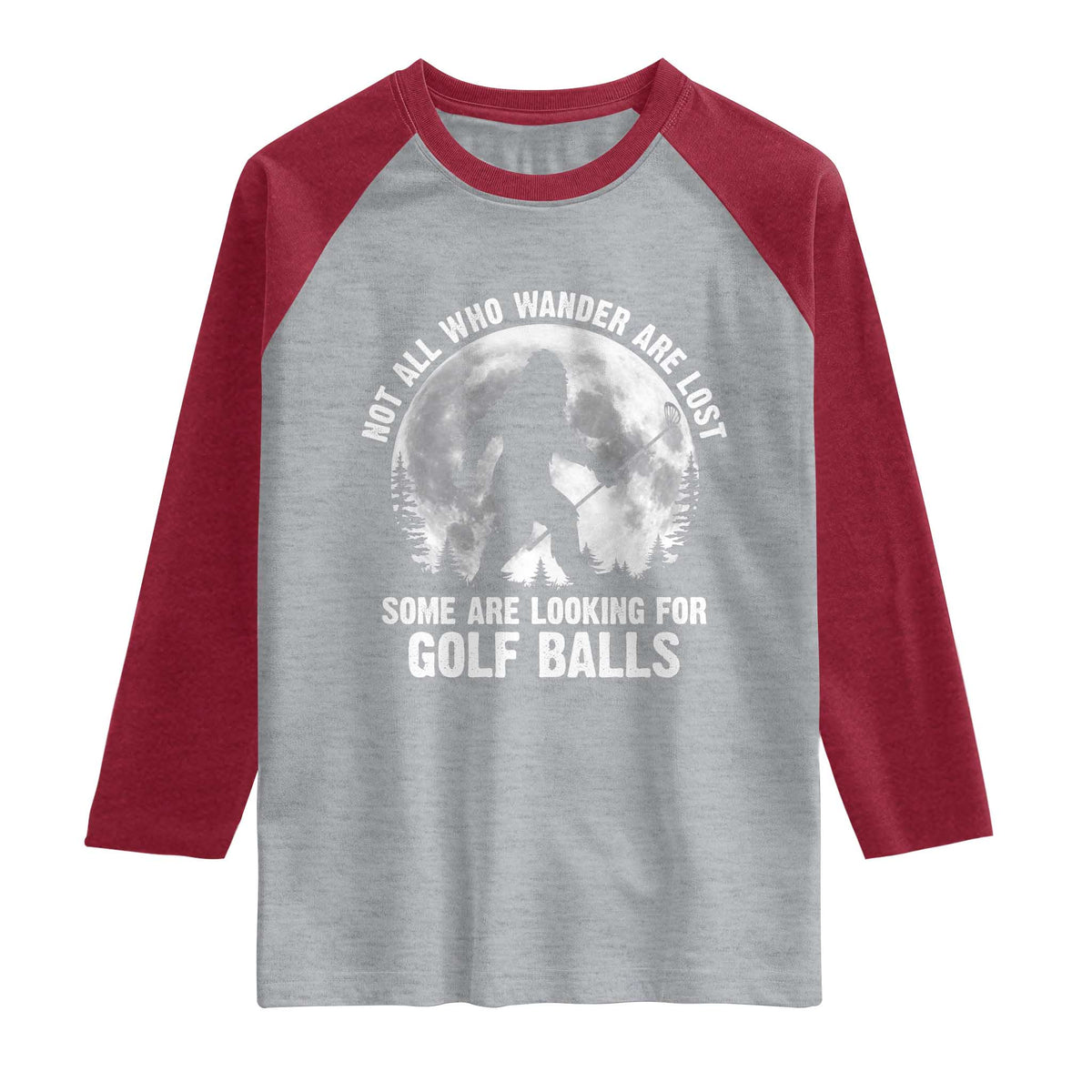 Not All Who Wander Are Lost Bigfoot Looking For Golf Balls Raglan Shirt Vintage Golfs Lover Sasquatch Golfing Full Moon