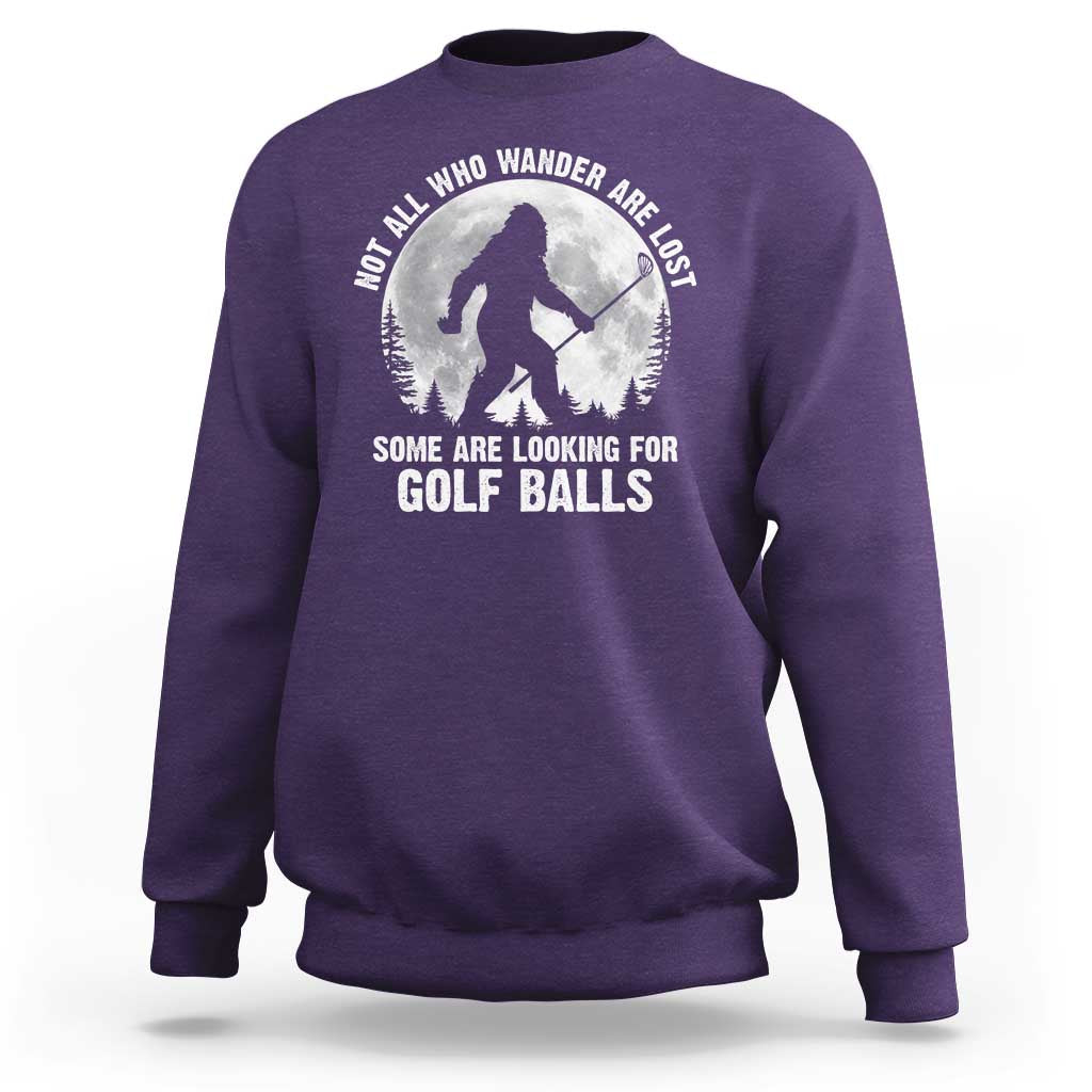 Not All Who Wander Are Lost Bigfoot Looking For Golf Balls Sweatshirt Vintage Golfs Lover Sasquatch Golfing Full Moon