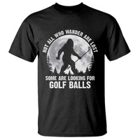 Not All Who Wander Are Lost Bigfoot Looking For Golf Balls T Shirt Vintage Golfs Lover Sasquatch Golfing Full Moon