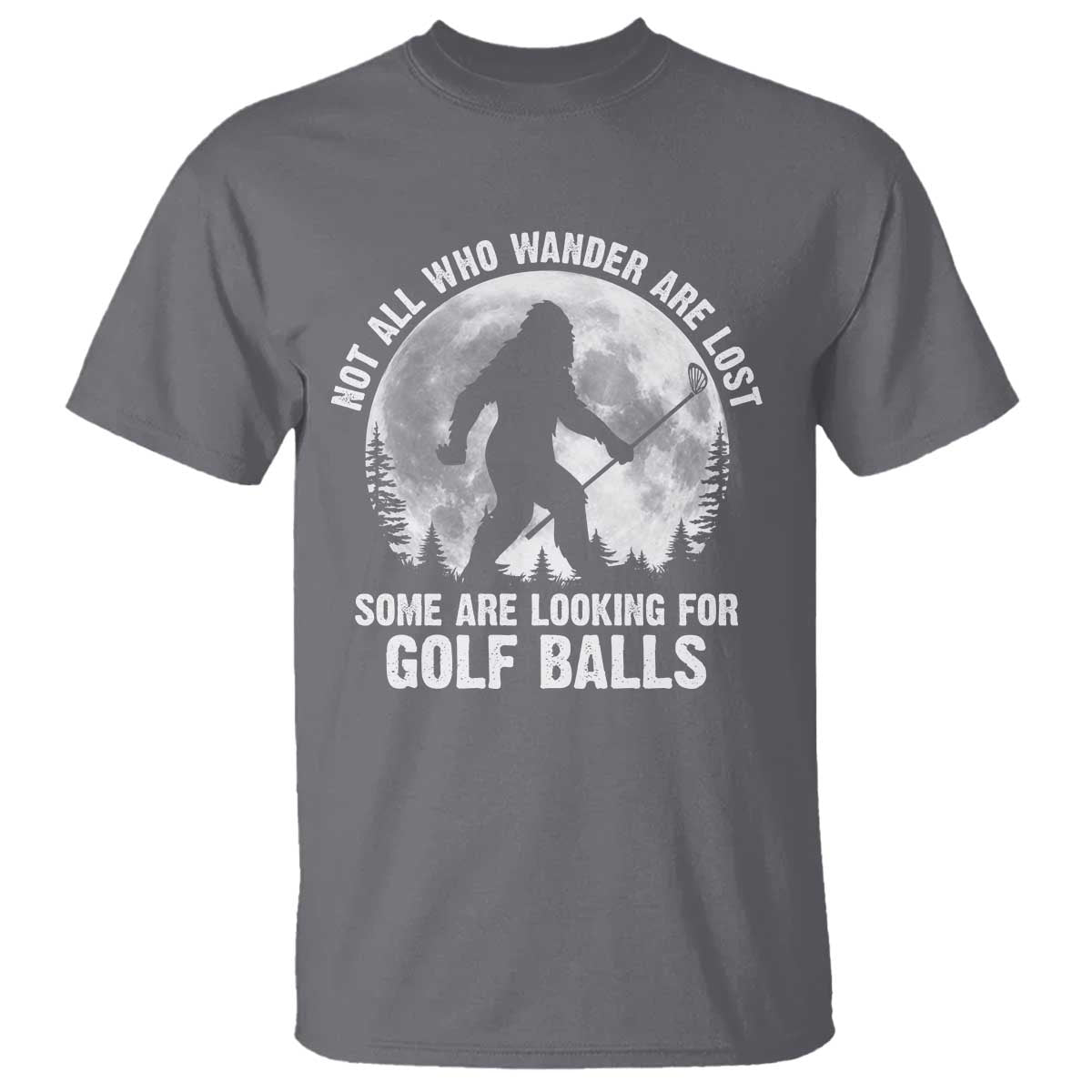 Not All Who Wander Are Lost Bigfoot Looking For Golf Balls T Shirt Vintage Golfs Lover Sasquatch Golfing Full Moon