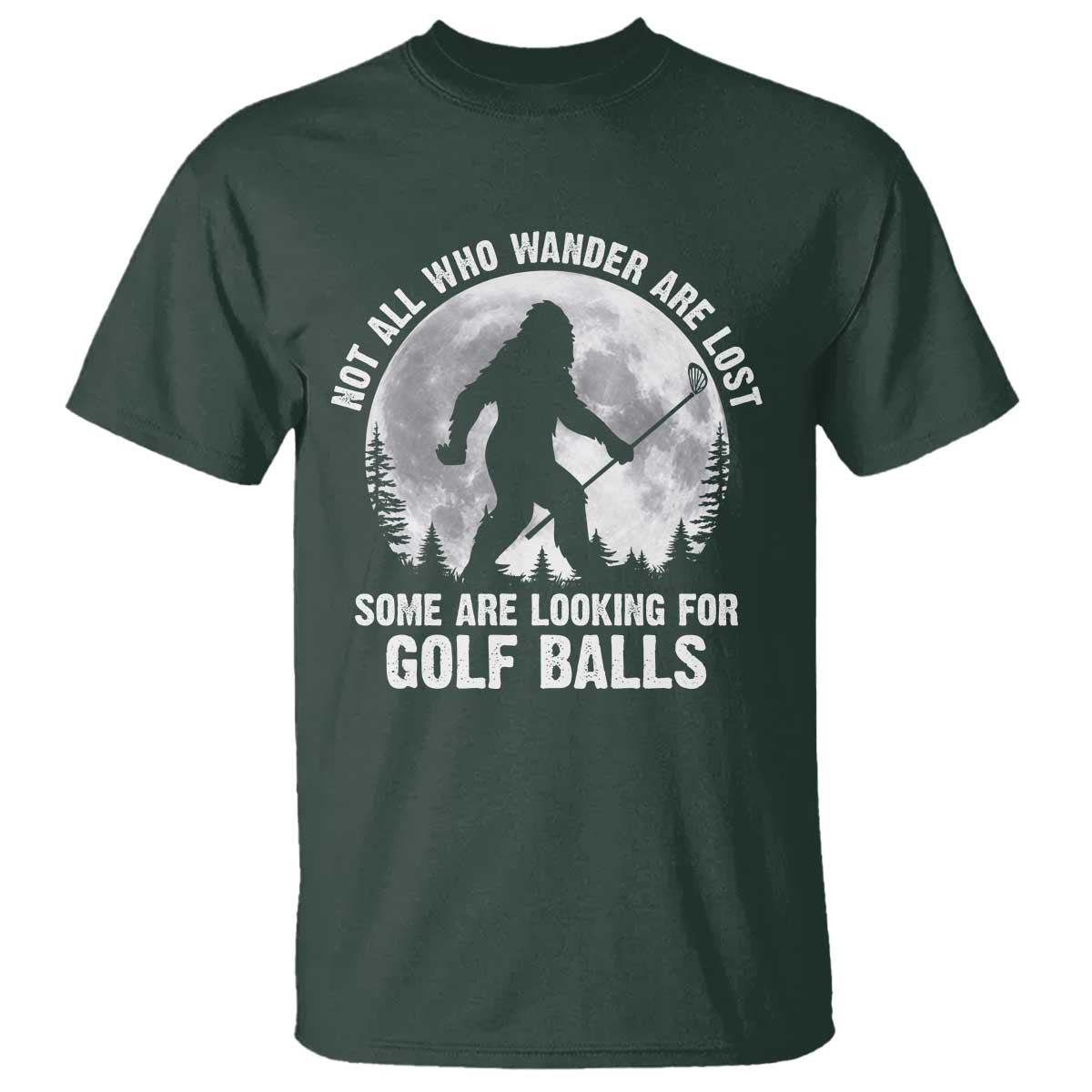 Not All Who Wander Are Lost Bigfoot Looking For Golf Balls T Shirt Vintage Golfs Lover Sasquatch Golfing Full Moon