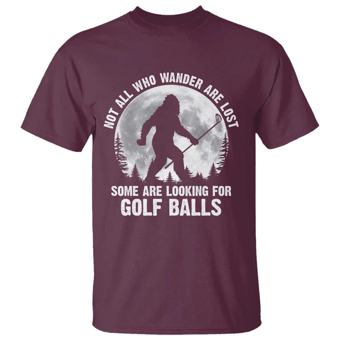 Not All Who Wander Are Lost Bigfoot Looking For Golf Balls T Shirt Vintage Golfs Lover Sasquatch Golfing Full Moon