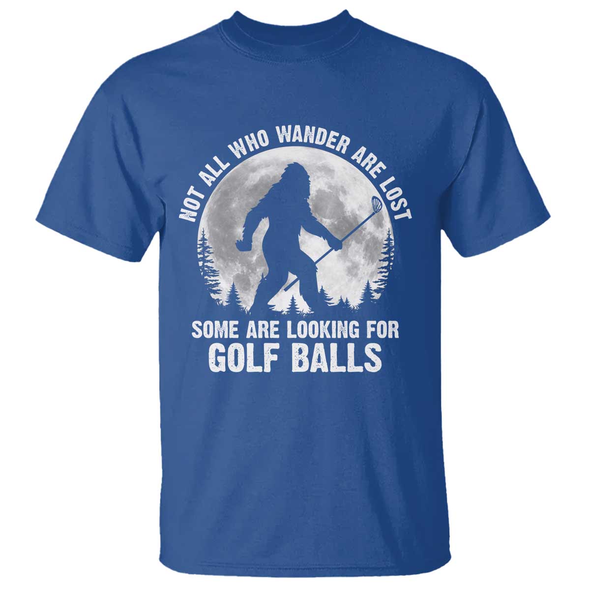 Not All Who Wander Are Lost Bigfoot Looking For Golf Balls T Shirt Vintage Golfs Lover Sasquatch Golfing Full Moon