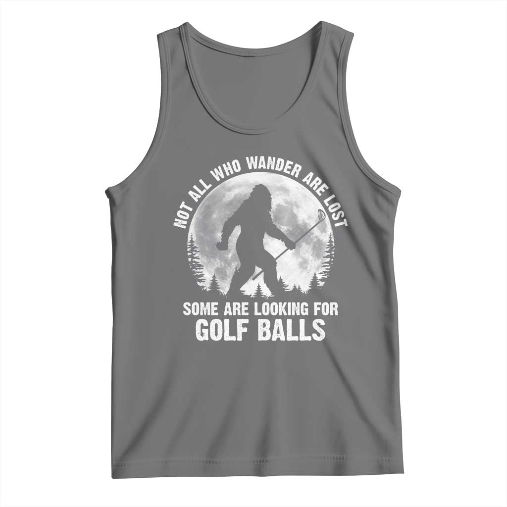 Not All Who Wander Are Lost Bigfoot Looking For Golf Balls Tank Top Vintage Golfs Lover Sasquatch Golfing Full Moon