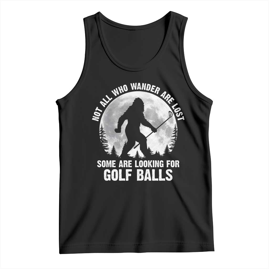 Not All Who Wander Are Lost Bigfoot Looking For Golf Balls Tank Top Vintage Golfs Lover Sasquatch Golfing Full Moon
