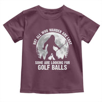 Not All Who Wander Are Lost Bigfoot Looking For Golf Balls Toddler T Shirt Vintage Golfs Lover Sasquatch Golfing Full Moon