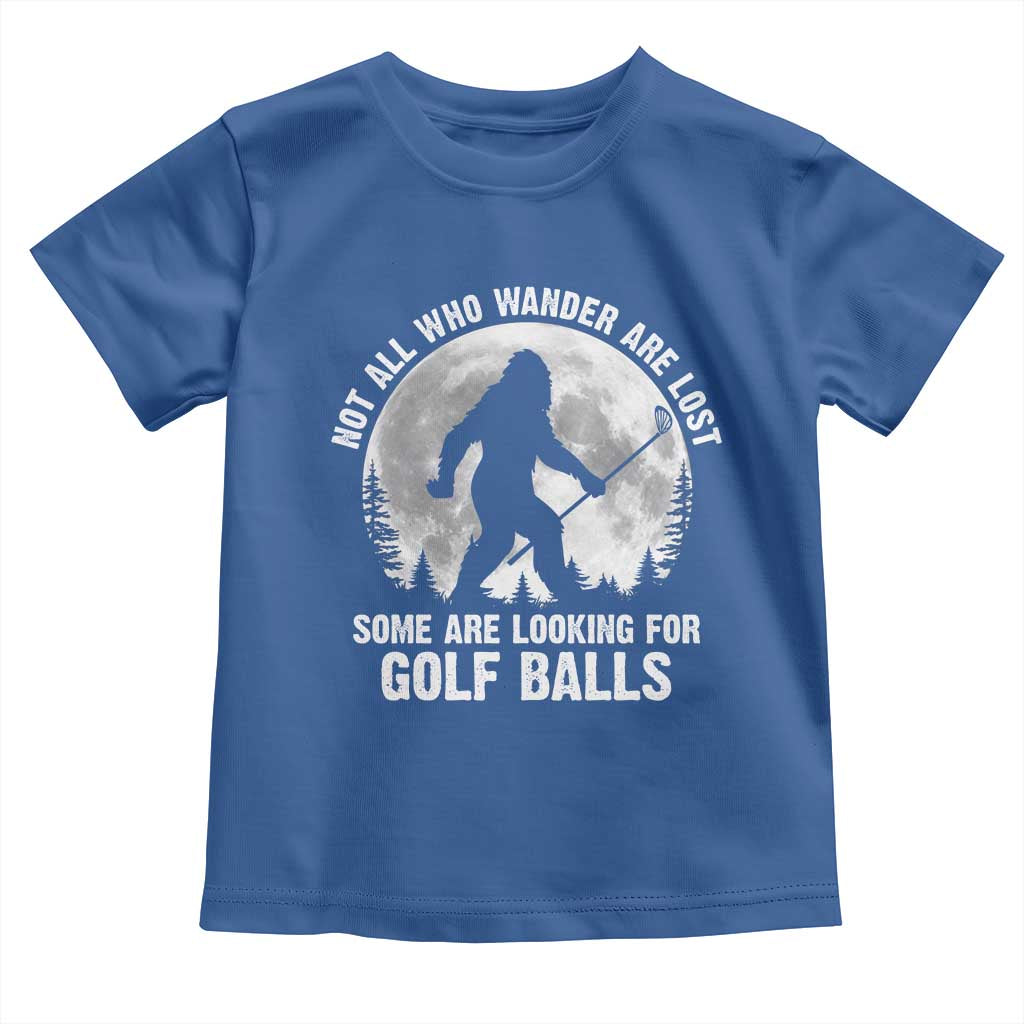 Not All Who Wander Are Lost Bigfoot Looking For Golf Balls Toddler T Shirt Vintage Golfs Lover Sasquatch Golfing Full Moon