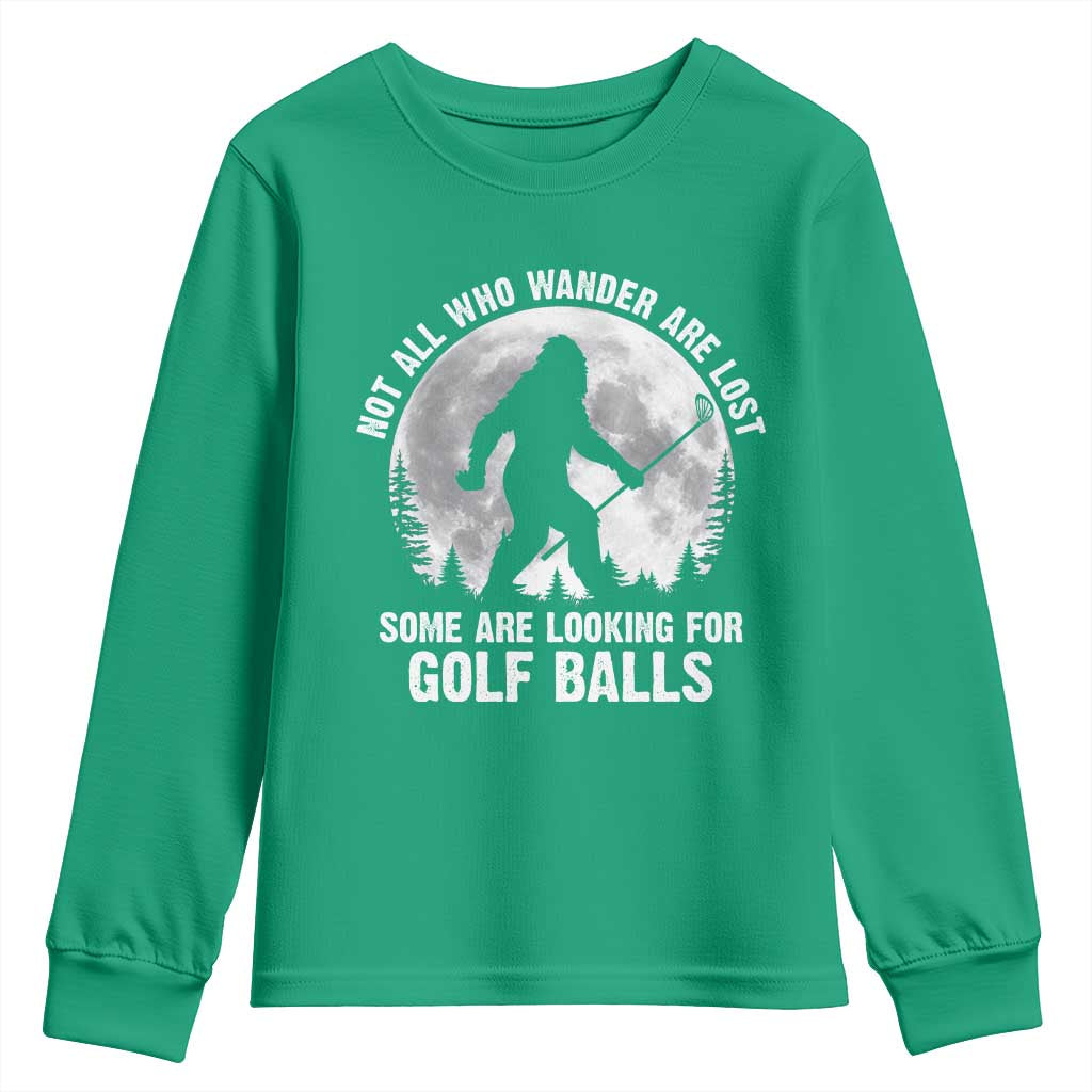 Not All Who Wander Are Lost Bigfoot Looking For Golf Balls Youth Sweatshirt Vintage Golfs Lover Sasquatch Golfing Full Moon