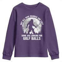 Not All Who Wander Are Lost Bigfoot Looking For Golf Balls Youth Sweatshirt Vintage Golfs Lover Sasquatch Golfing Full Moon