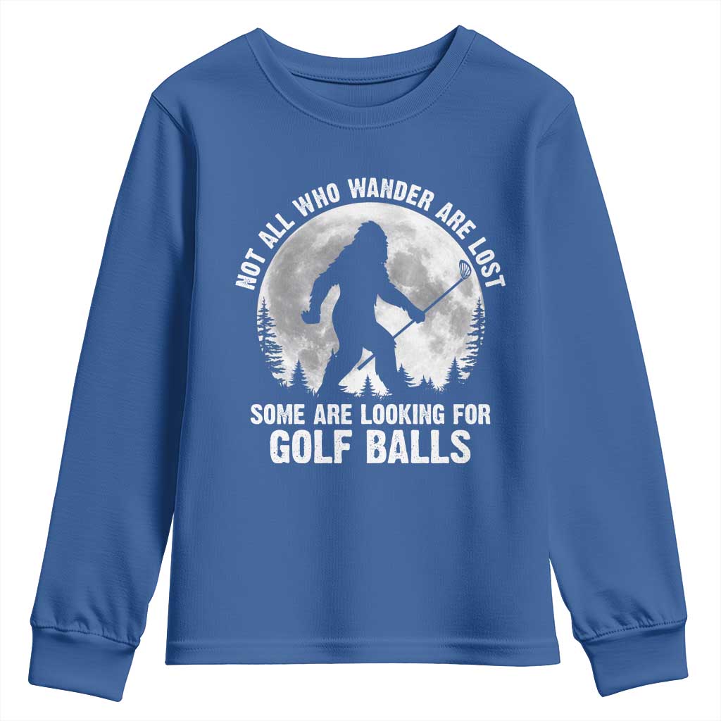 Not All Who Wander Are Lost Bigfoot Looking For Golf Balls Youth Sweatshirt Vintage Golfs Lover Sasquatch Golfing Full Moon