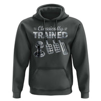 Classically Trained Hoodie Dimmer Manual Transmission Car Humor Pedals Driving