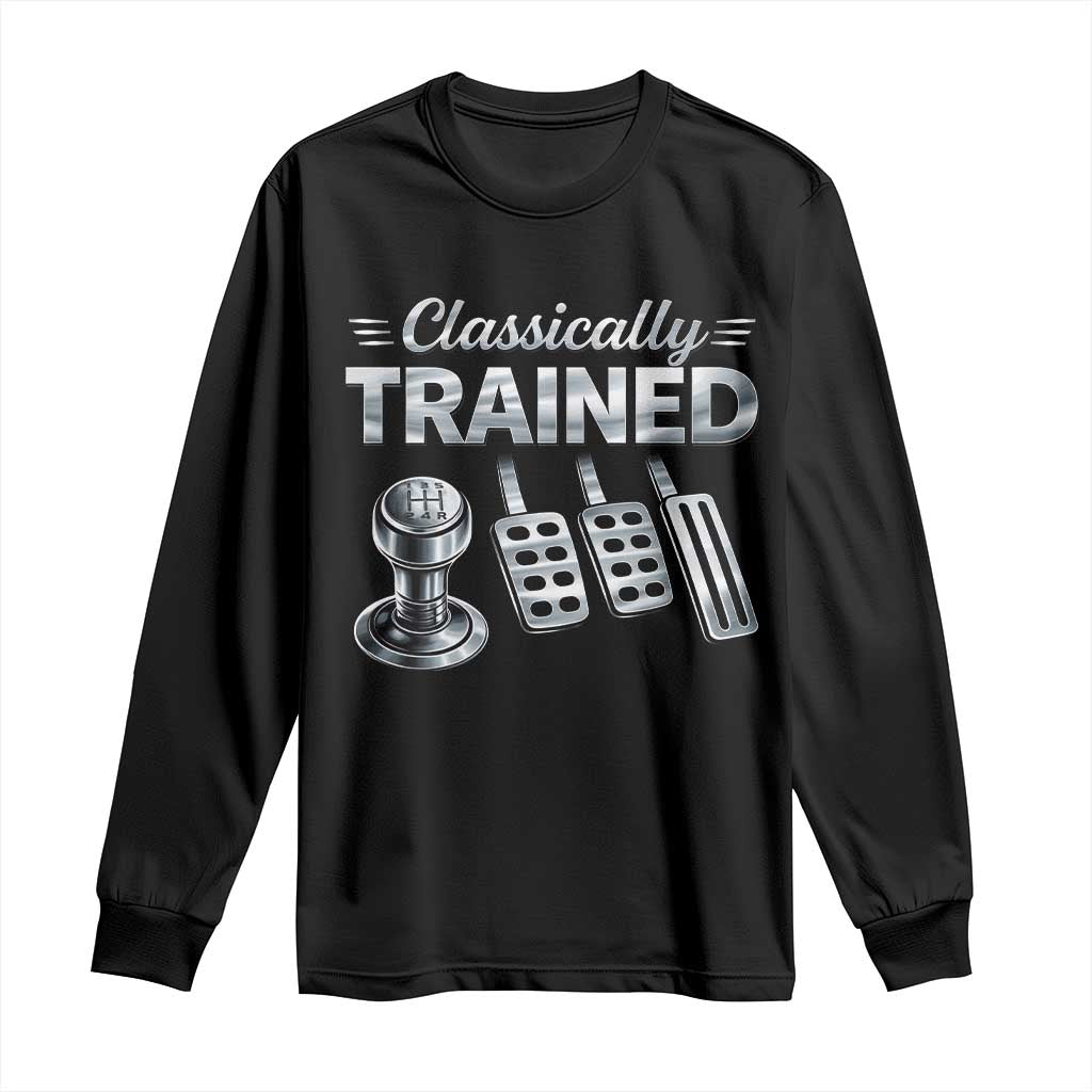 Classically Trained Long Sleeve Shirt Dimmer Manual Transmission Car Humor Pedals Driving