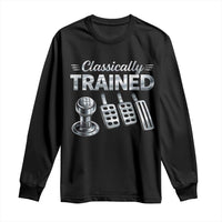 Classically Trained Long Sleeve Shirt Dimmer Manual Transmission Car Humor Pedals Driving