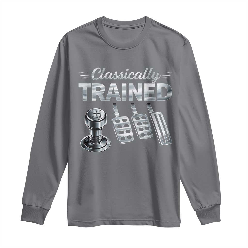 Classically Trained Long Sleeve Shirt Dimmer Manual Transmission Car Humor Pedals Driving