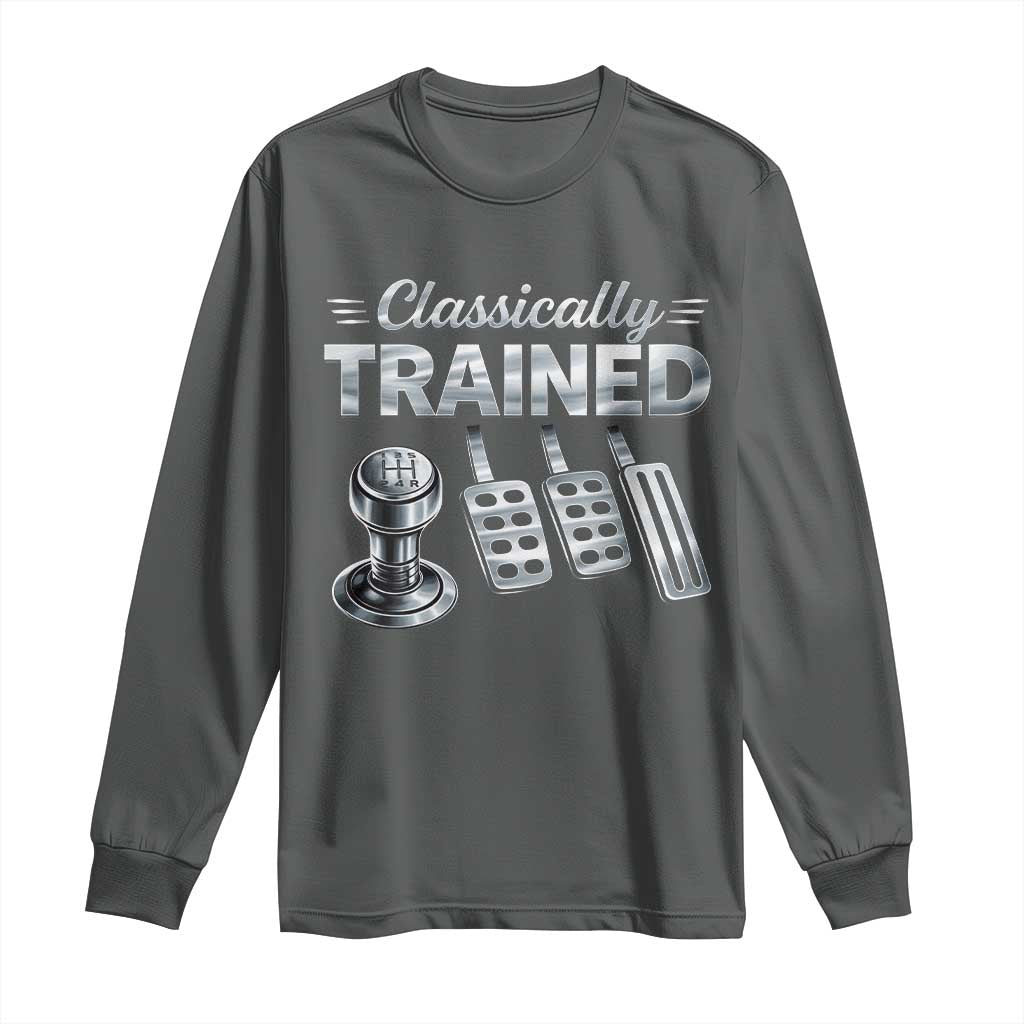 Classically Trained Long Sleeve Shirt Dimmer Manual Transmission Car Humor Pedals Driving