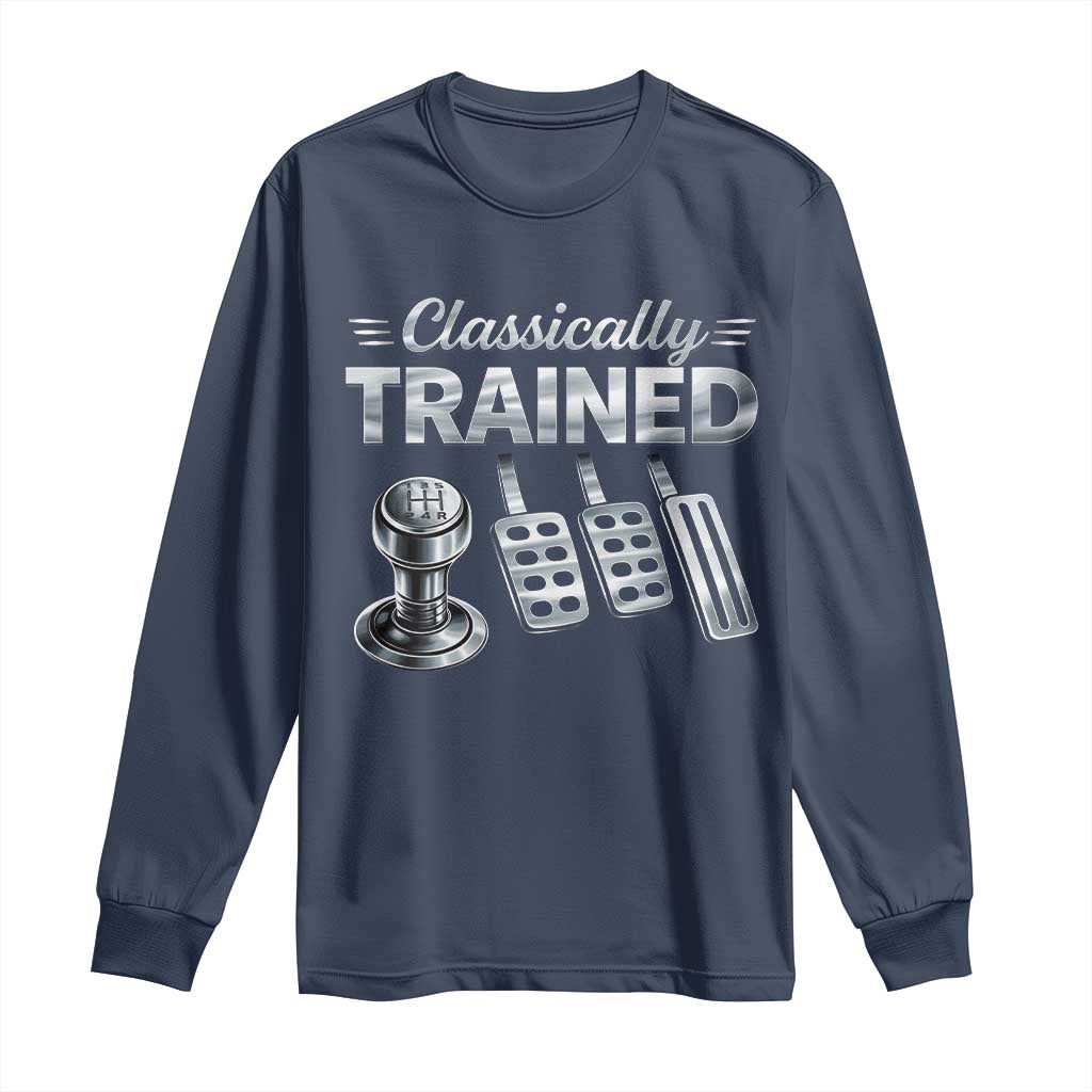 Classically Trained Long Sleeve Shirt Dimmer Manual Transmission Car Humor Pedals Driving