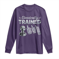Classically Trained Long Sleeve Shirt Dimmer Manual Transmission Car Humor Pedals Driving