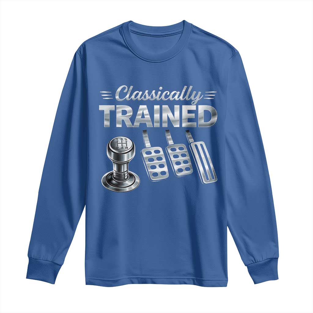 Classically Trained Long Sleeve Shirt Dimmer Manual Transmission Car Humor Pedals Driving