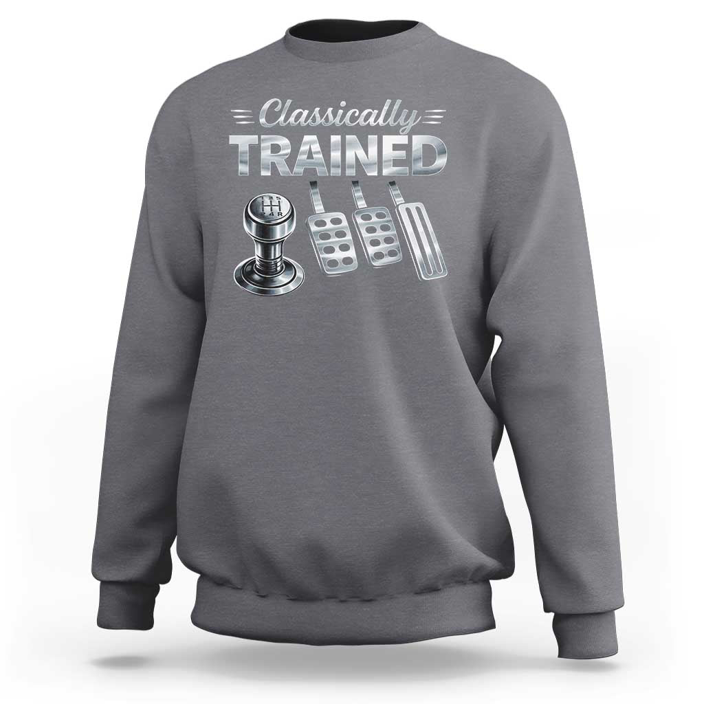 Classically Trained Sweatshirt Dimmer Manual Transmission Car Humor Pedals Driving