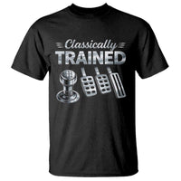 Classically Trained T Shirt Dimmer Manual Transmission Car Humor Pedals Driving