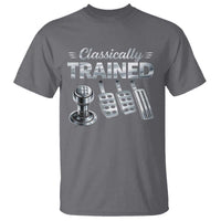 Classically Trained T Shirt Dimmer Manual Transmission Car Humor Pedals Driving