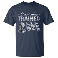 Classically Trained T Shirt Dimmer Manual Transmission Car Humor Pedals Driving