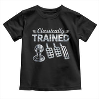 Classically Trained Toddler T Shirt Dimmer Manual Transmission Car Humor Pedals Driving