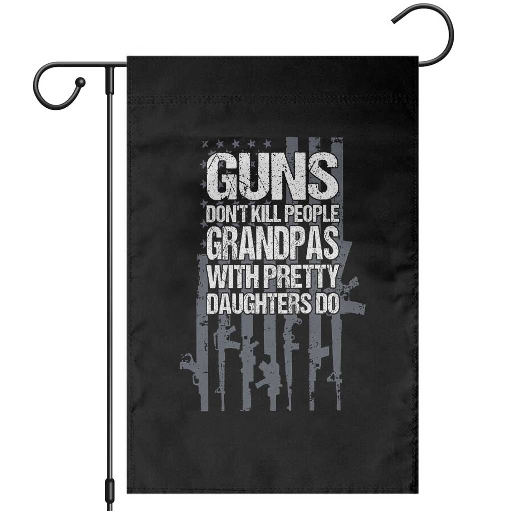 Grandpas With Pretty Daughters Garden Flag Funny Grandpa Gun American Flag