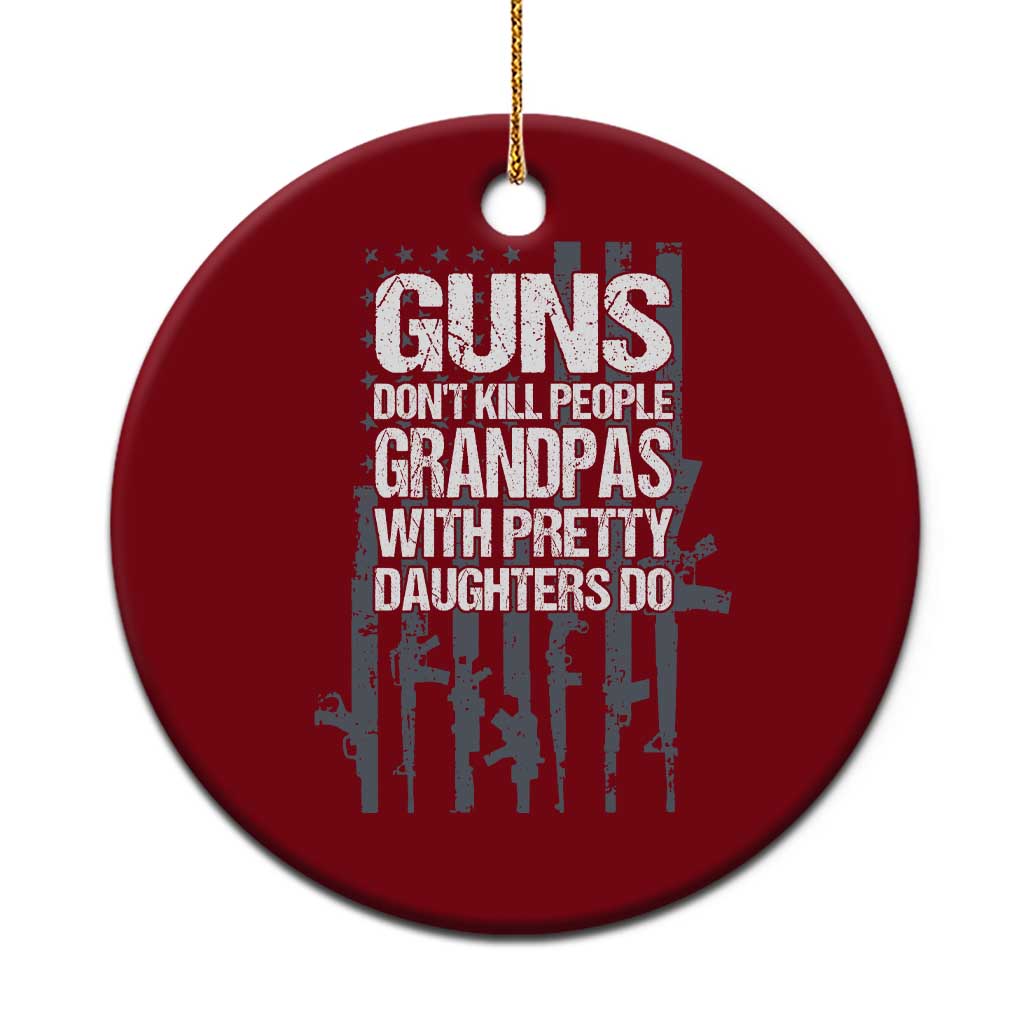 Grandpas With Pretty Daughters Ceramic Ornament Funny Grandpa Gun American Flag