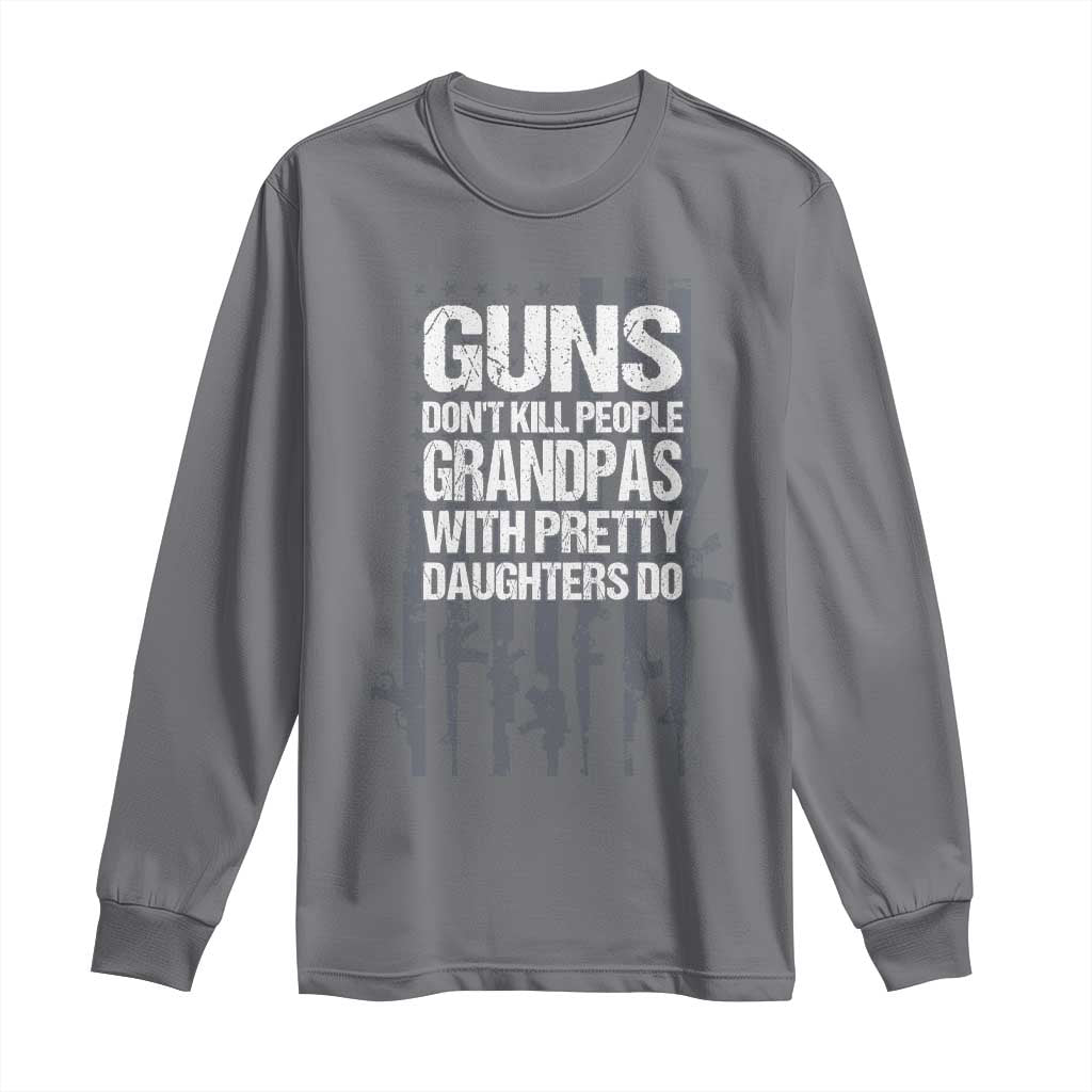 Grandpas With Pretty Daughters Long Sleeve Shirt Funny Grandpa Gun American Flag