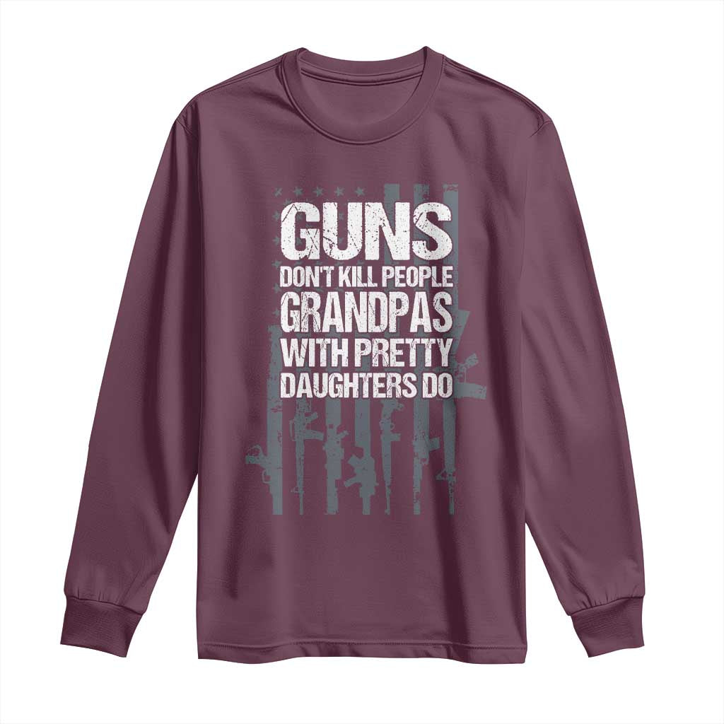 Grandpas With Pretty Daughters Long Sleeve Shirt Funny Grandpa Gun American Flag