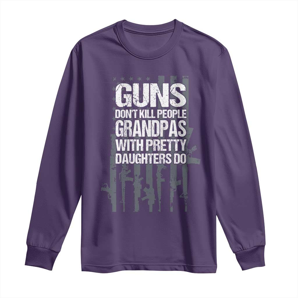 Grandpas With Pretty Daughters Long Sleeve Shirt Funny Grandpa Gun American Flag
